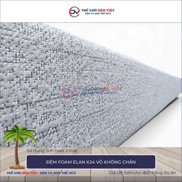 Đệm foam Elan K24 vỏ không chần